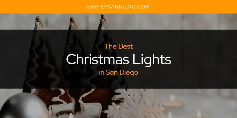 The Absolute Best Christmas Lights in San Diego  [Updated 2024]