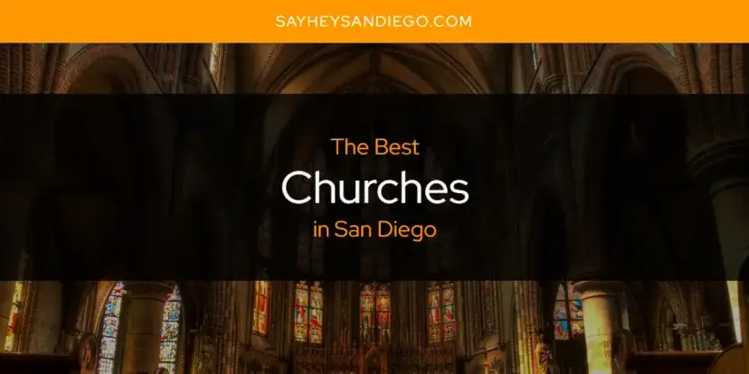 The Absolute Best Churches in San Diego  [Updated 2024]
