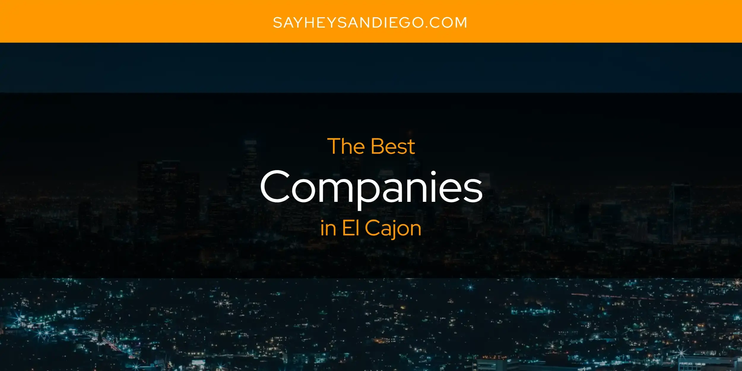 The Absolute Best Companies in El Cajon  [Updated 2024]