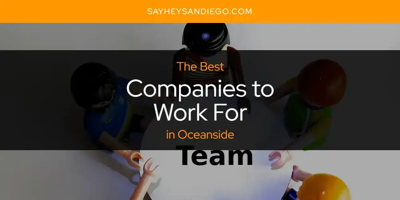 The Absolute Best Companies to Work for in Oceanside  [Updated 2023]