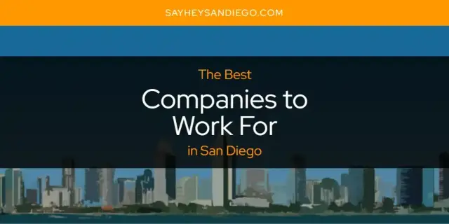 The Absolute Best Companies to Work for in San Diego  [Updated 2023]