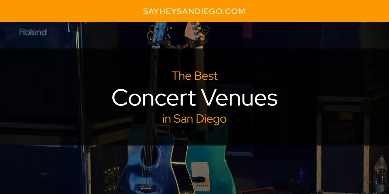 The Absolute Best Concert Venues in San Diego  [Updated 2024]