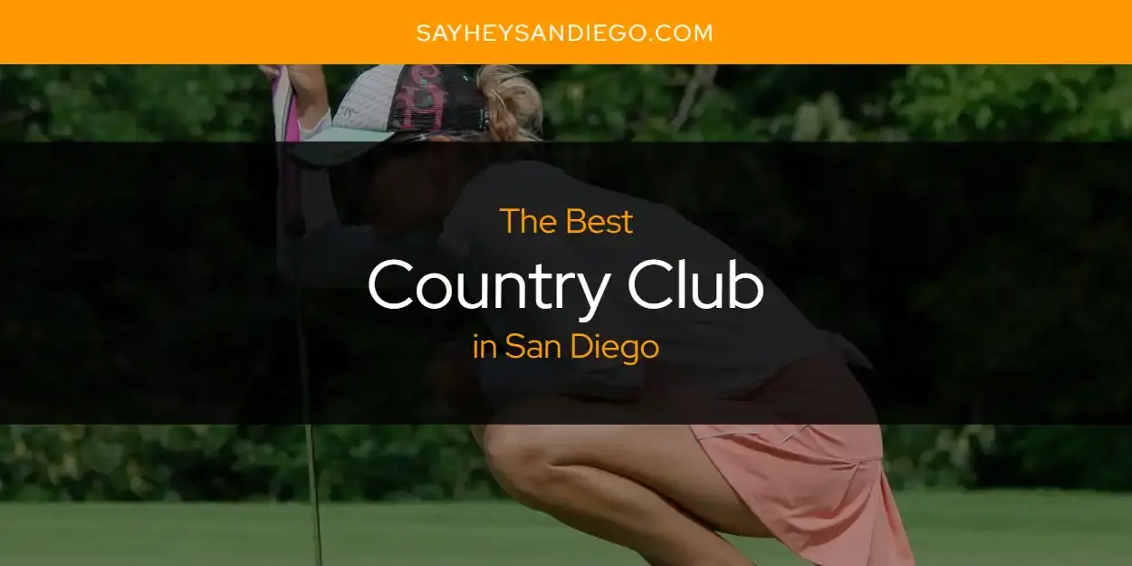 The Absolute Best Country Club in San Diego  [Updated 2024]