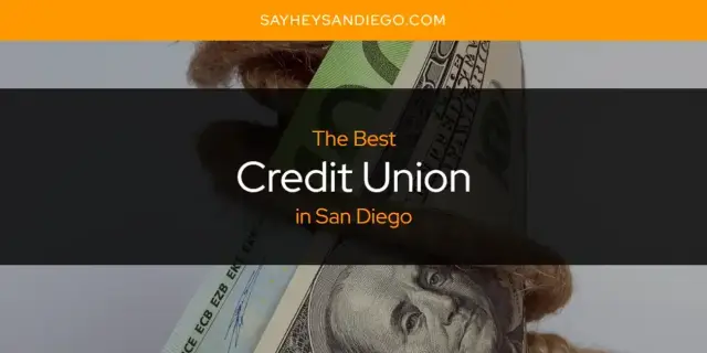 The Absolute Best Credit Union in San Diego  [Updated 2023]