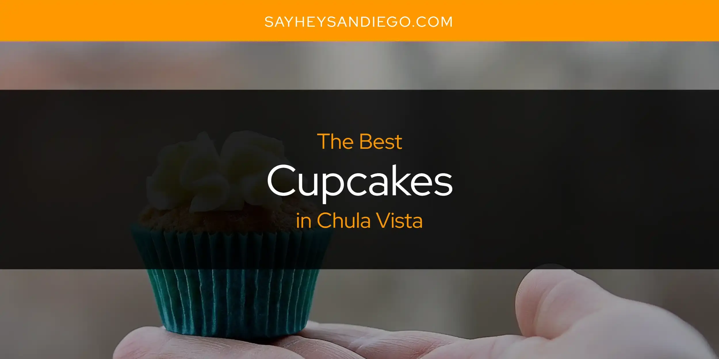 The Absolute Best Cupcakes in Chula Vista  [Updated 2023]