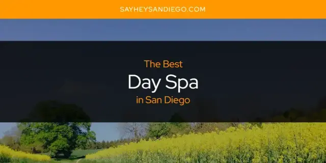 The Absolute Best Day Spa in San Diego  [Updated 2024]