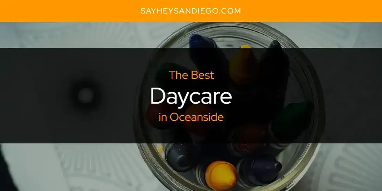Best Daycare in Oceanside? Here's the Top 13