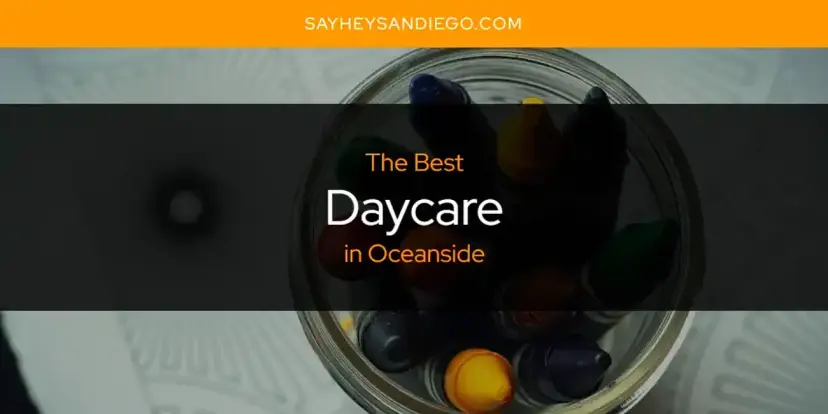 The Absolute Best Daycare in Oceanside  [Updated 2024]