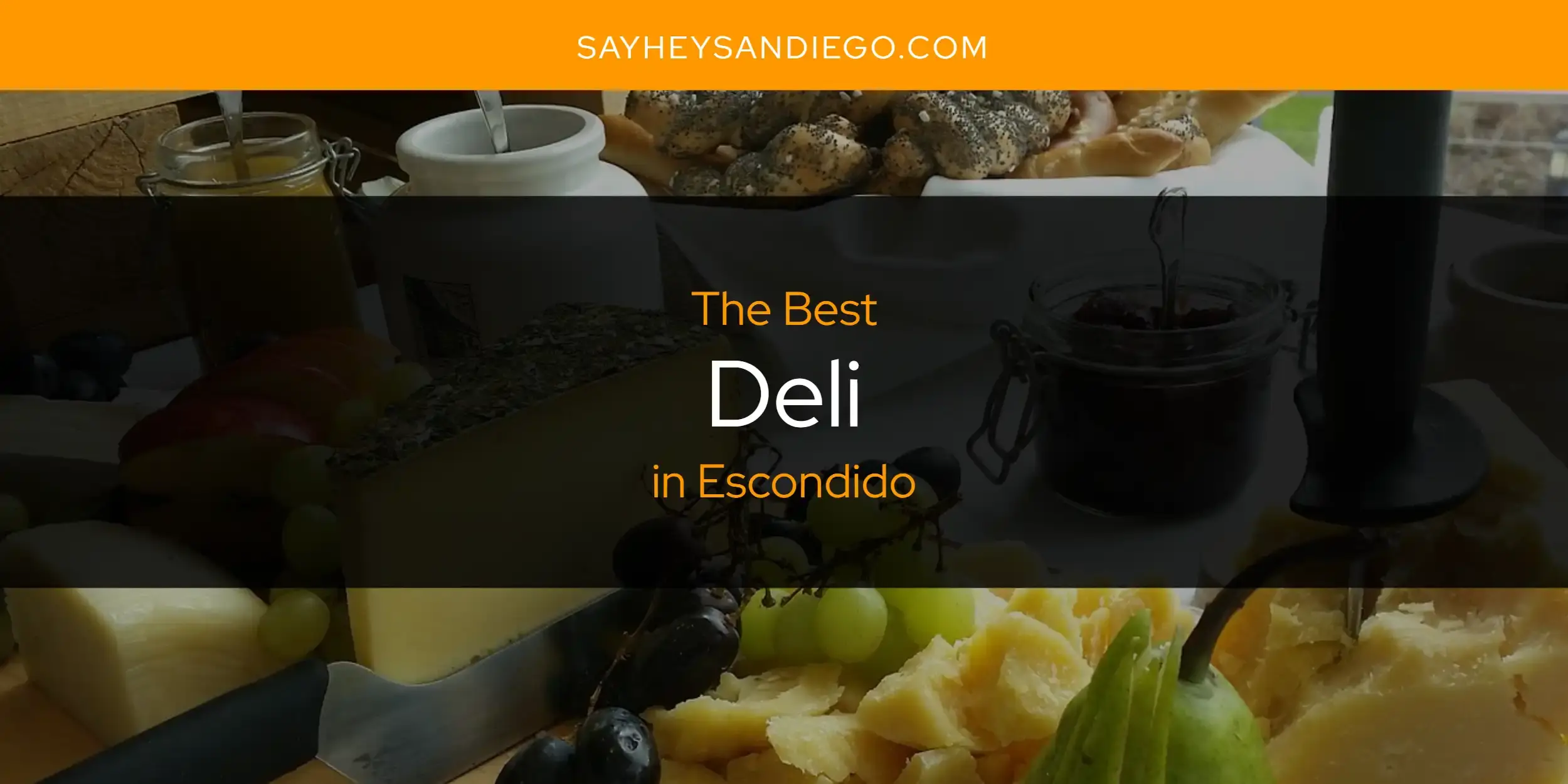 Best Deli in Escondido? Here's the Top 13