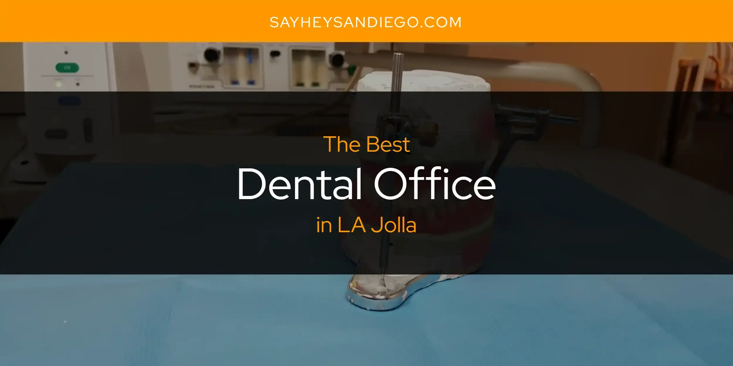 The Absolute Best Dental Office in LA Jolla  [Updated 2024]
