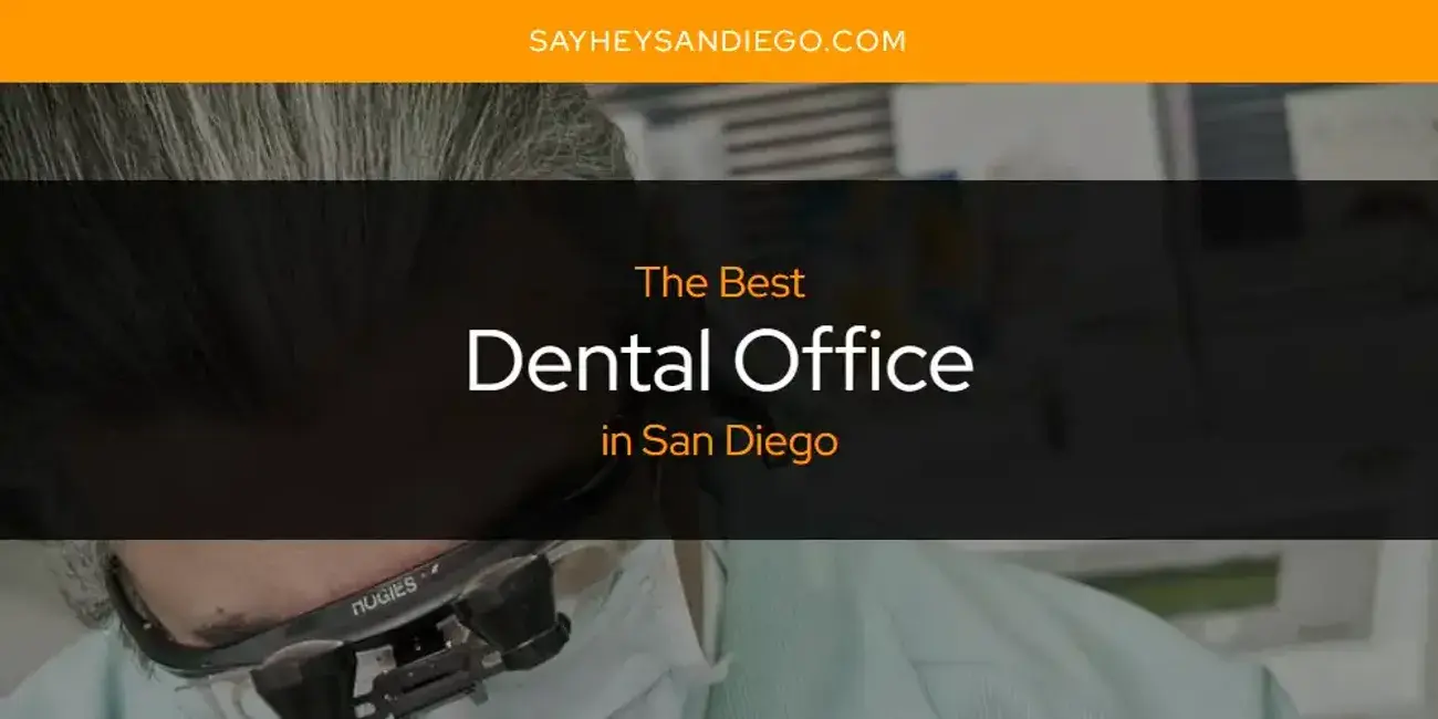 The Absolute Best Dental Office in San Diego  [Updated 2024]