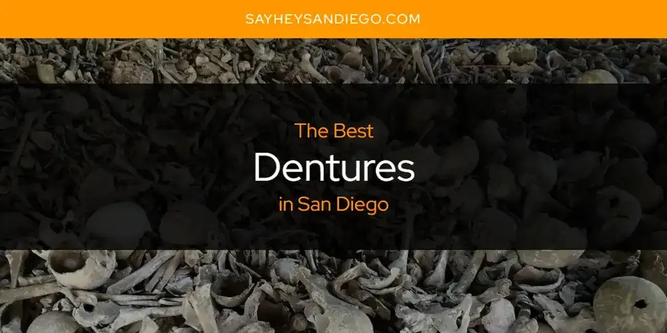 The Absolute Best Dentures in San Diego  [Updated 2024]