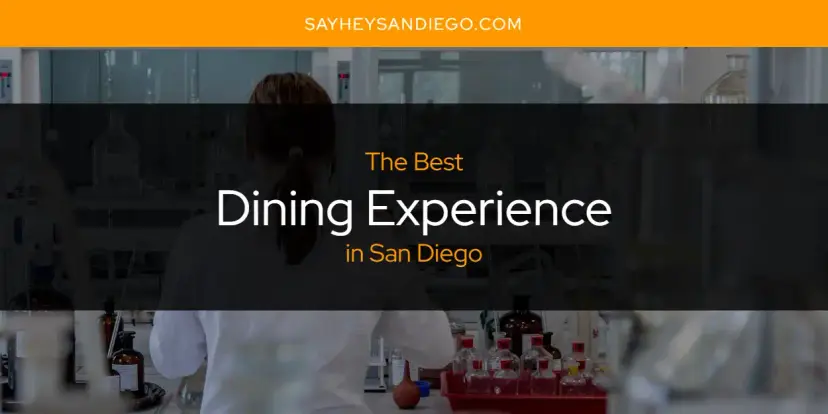 The Absolute Best Dining Experience in San Diego  [Updated 2024]
