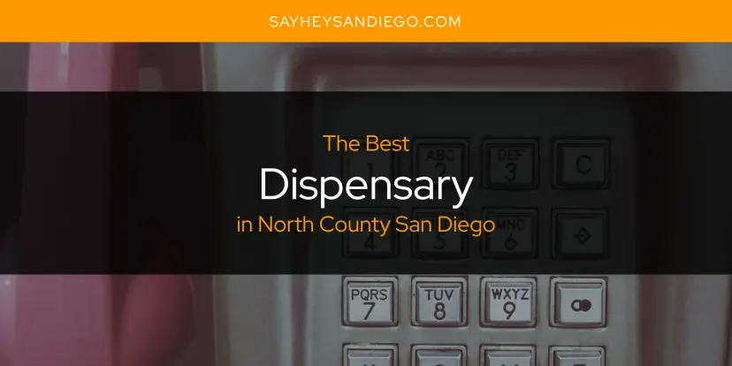 The Absolute Best Dispensary in North County San Diego  [Updated 2024]
