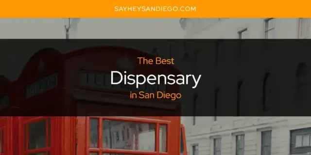 Best Dispensary in San Diego? Here's the Top 13