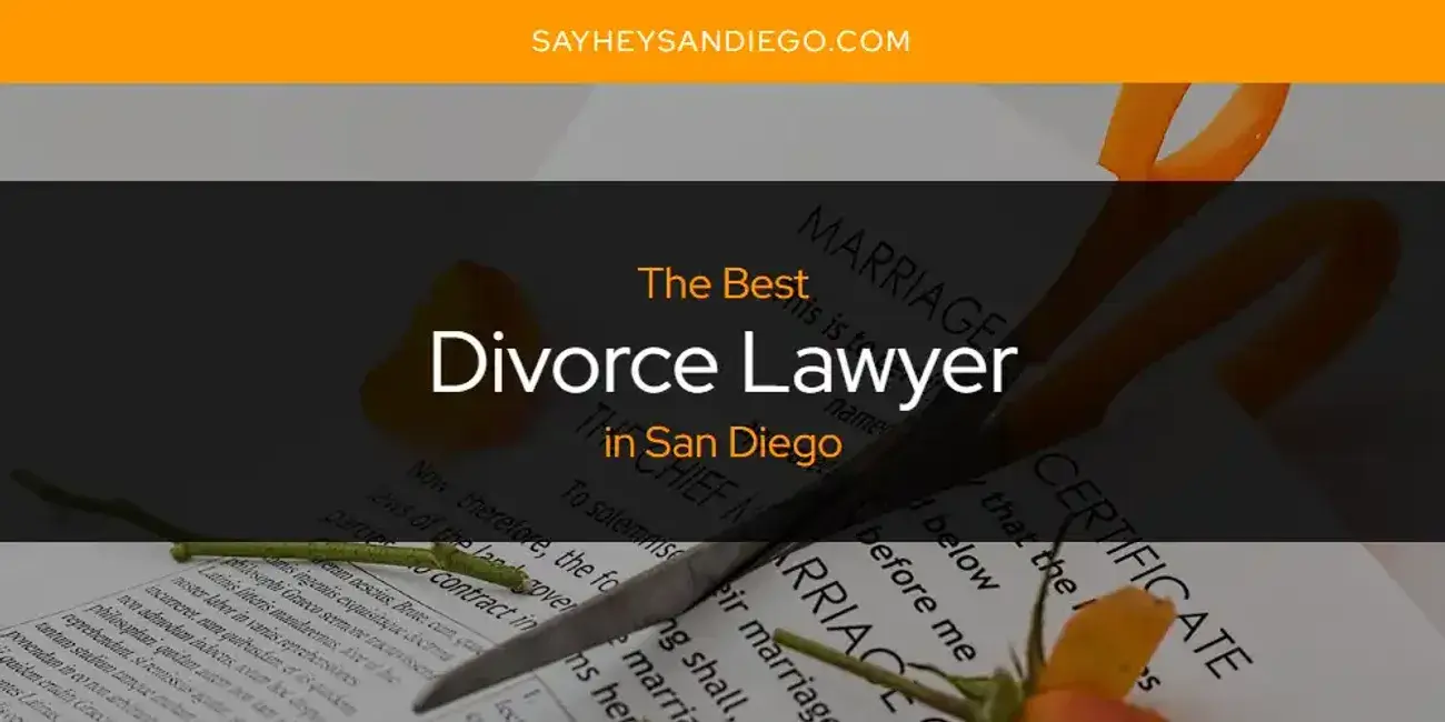 The Absolute Best Divorce Lawyer in San Diego  [Updated 2024]