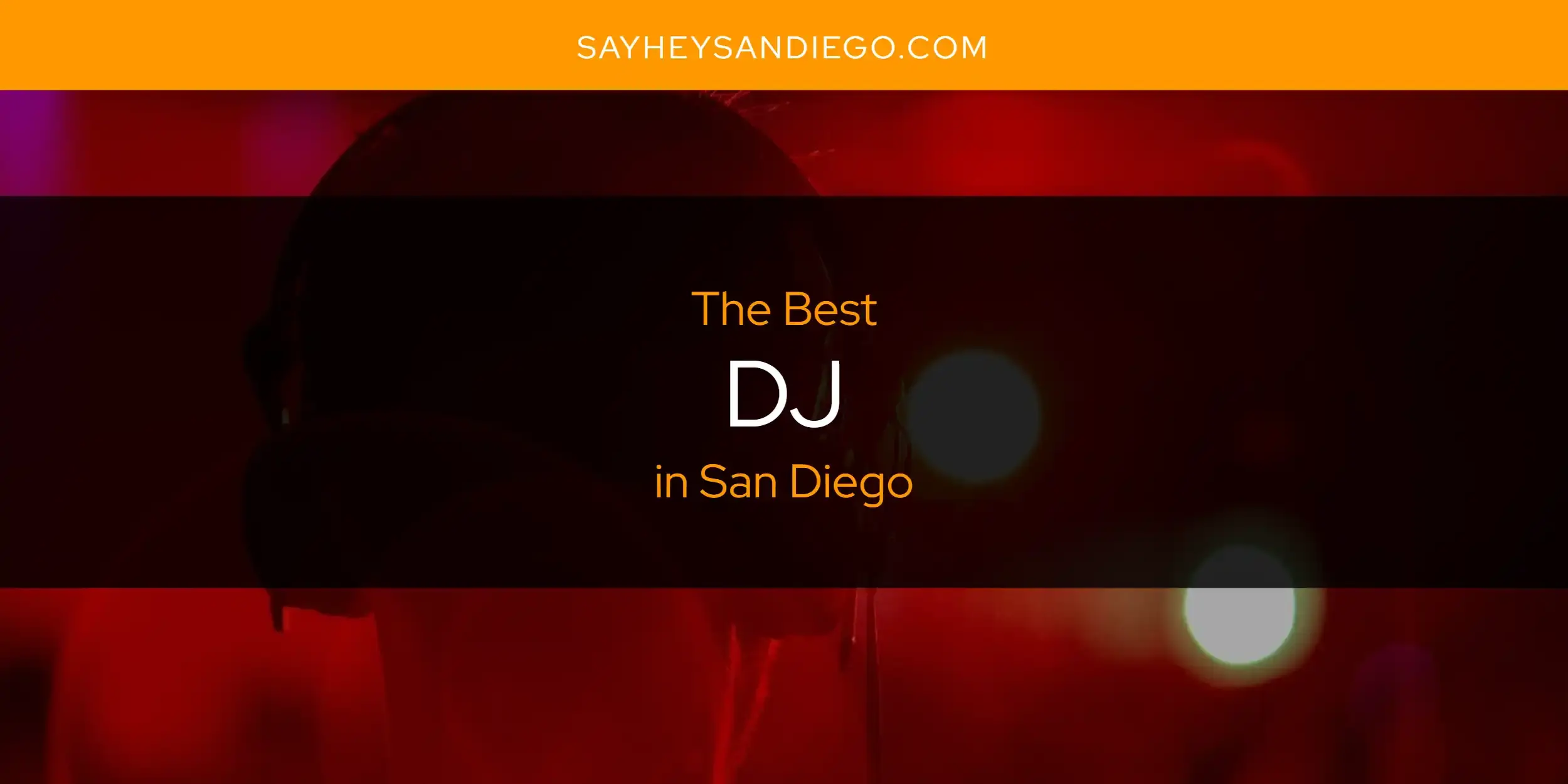 The Absolute Best DJ in San Diego  [Updated 2024]