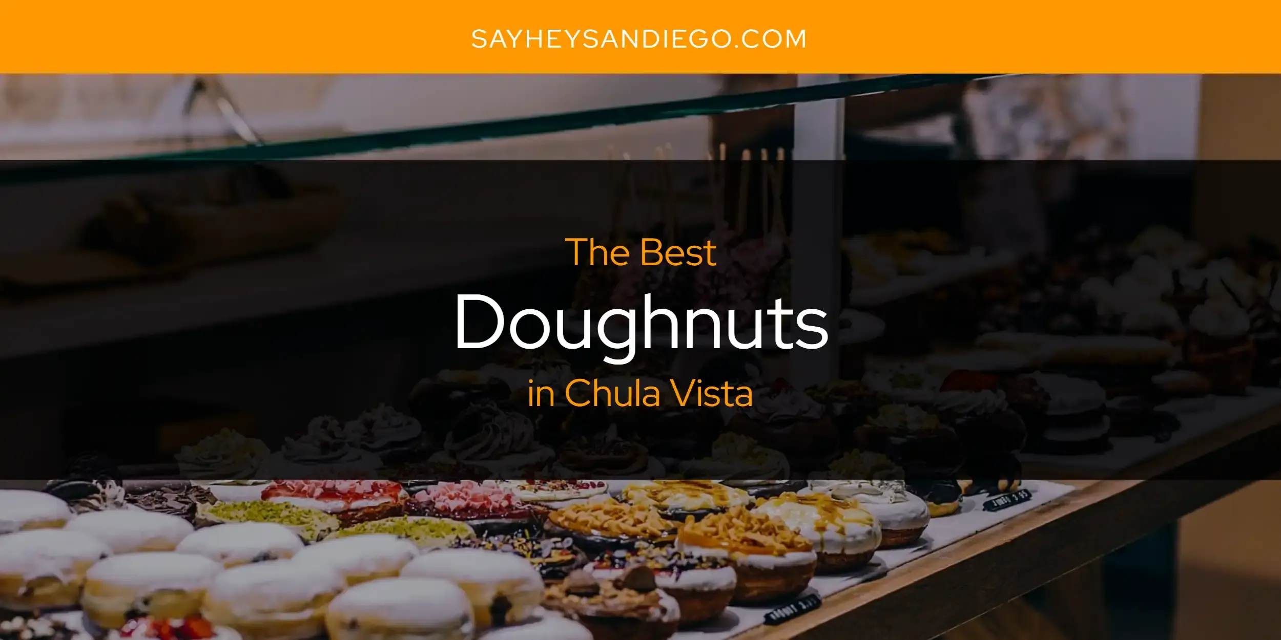 Best Doughnuts in Chula Vista? Here's the Top 13