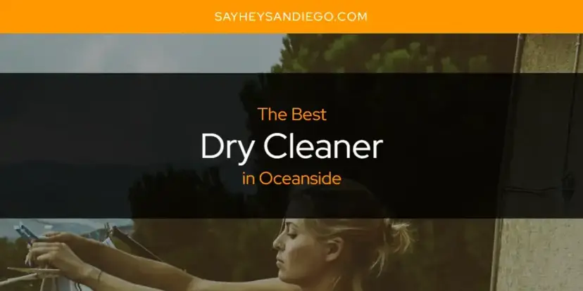 The Absolute Best Dry Cleaner in Oceanside  [Updated 2024]