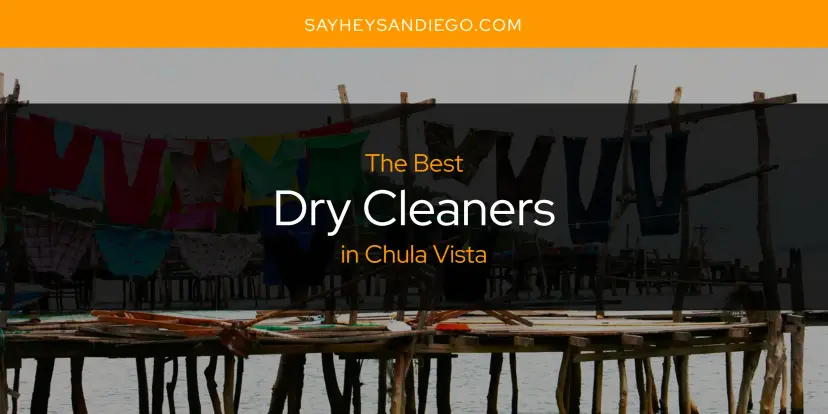The Absolute Best Dry Cleaners in Chula Vista  [Updated 2024]