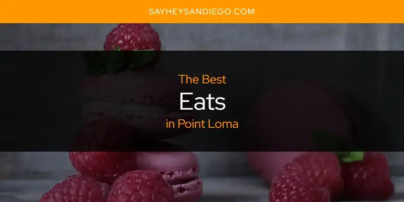 Best Eats in Point Loma? Here's the Top 13
