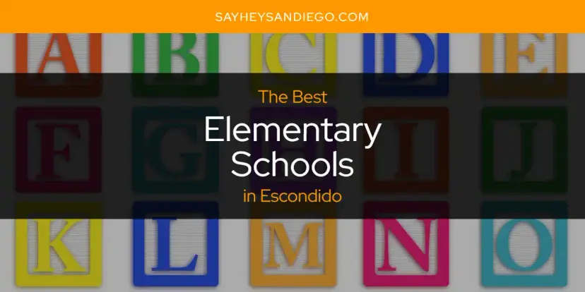 The Absolute Best Elementary Schools in Escondido  [Updated 2024]