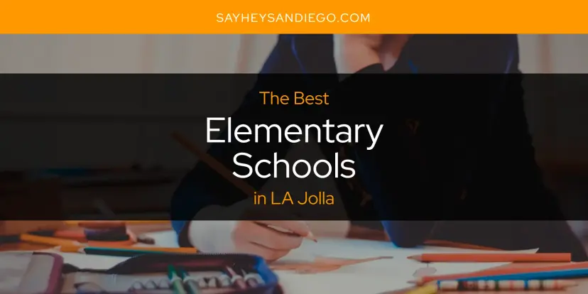 The Absolute Best Elementary Schools in LA Jolla  [Updated 2024]
