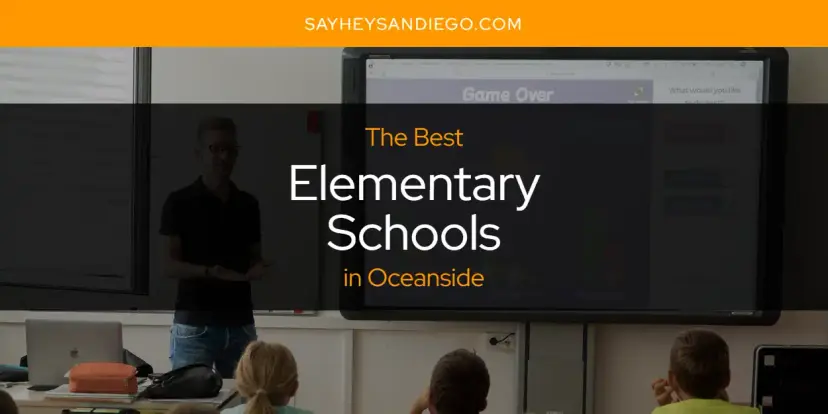 The Absolute Best Elementary Schools in Oceanside  [Updated 2024]