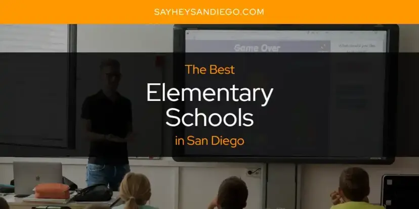 The Absolute Best Elementary Schools in San Diego  [Updated 2024]