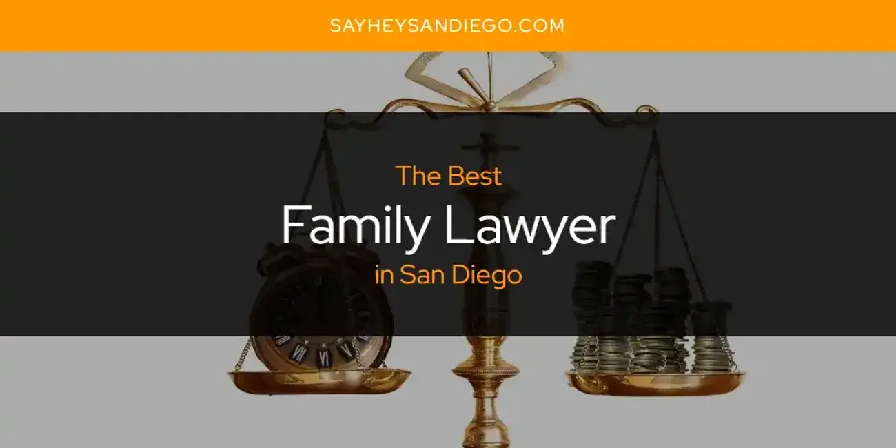 The Absolute Best Family Lawyer in San Diego  [Updated 2024]