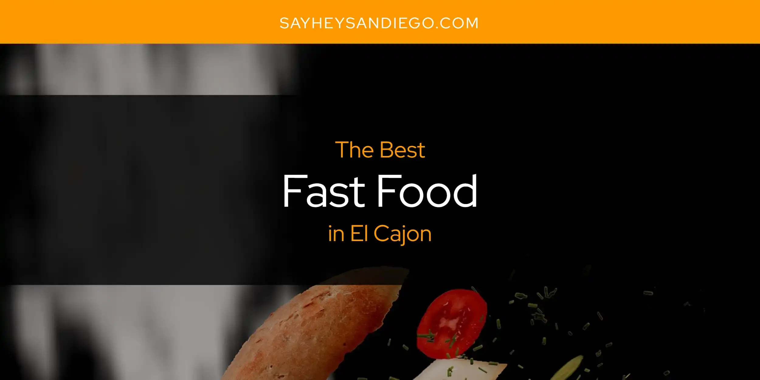 Best Fast Food in El Cajon? Here's the Top 13