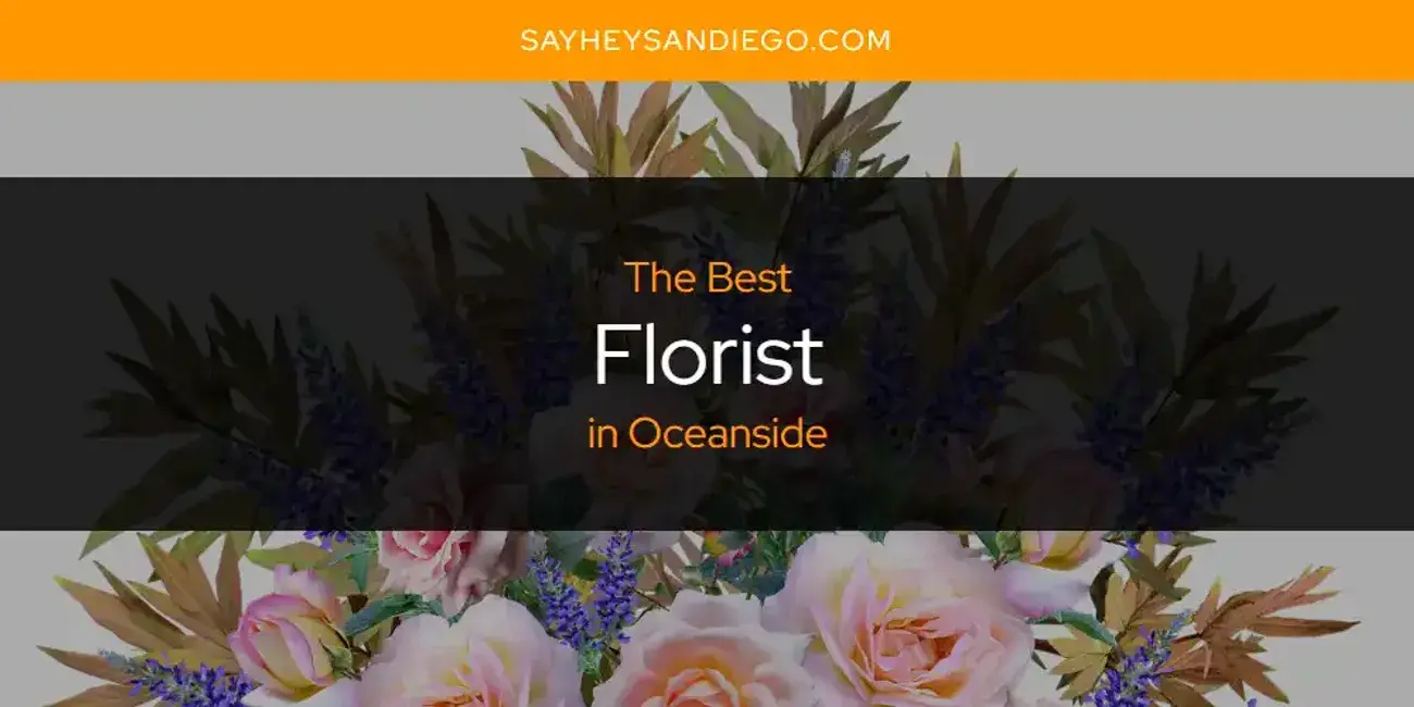 The Absolute Best Florist in Oceanside  [Updated 2024]