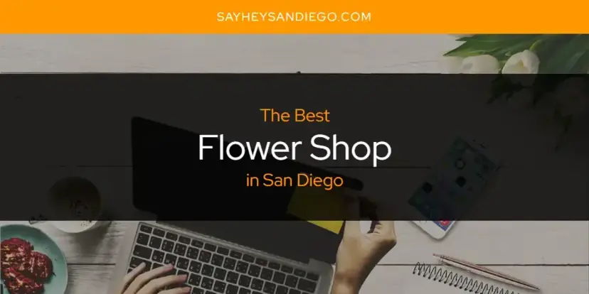 The Absolute Best Flower Shop in San Diego  [Updated 2024]