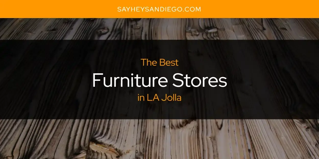 The Absolute Best Furniture Stores in LA Jolla  [Updated 2024]