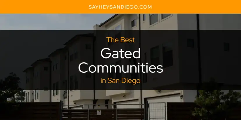 The Absolute Best Gated Communities in San Diego  [Updated 2024]
