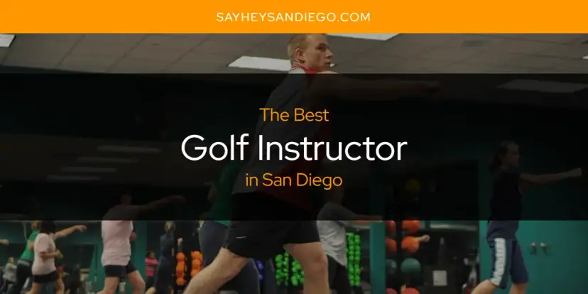 The Absolute Best Golf Instructor in San Diego  [Updated 2024]