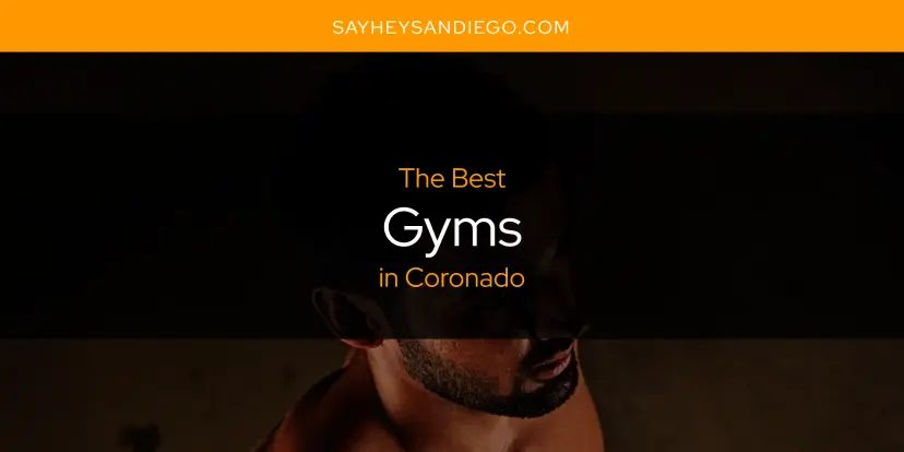 The Absolute Best Gyms in Coronado  [Updated 2024]