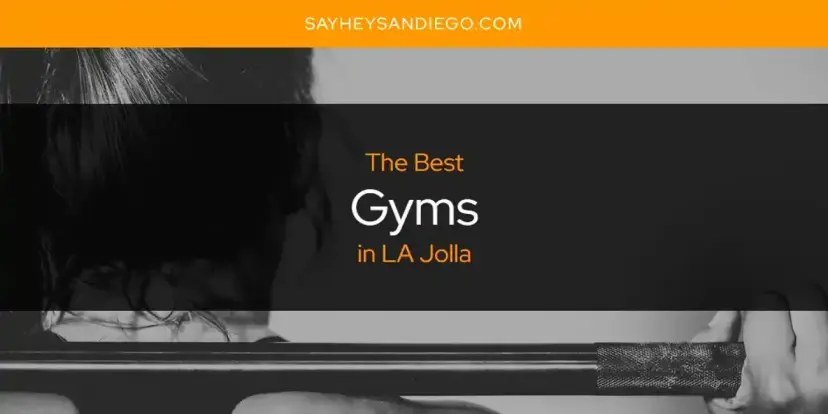 The Absolute Best Gyms in LA Jolla  [Updated 2024]
