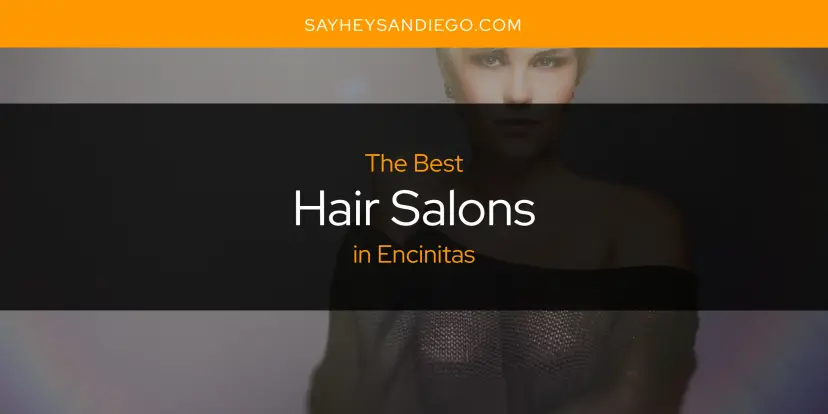 The Absolute Best Hair Salons in Encinitas  [Updated 2024]