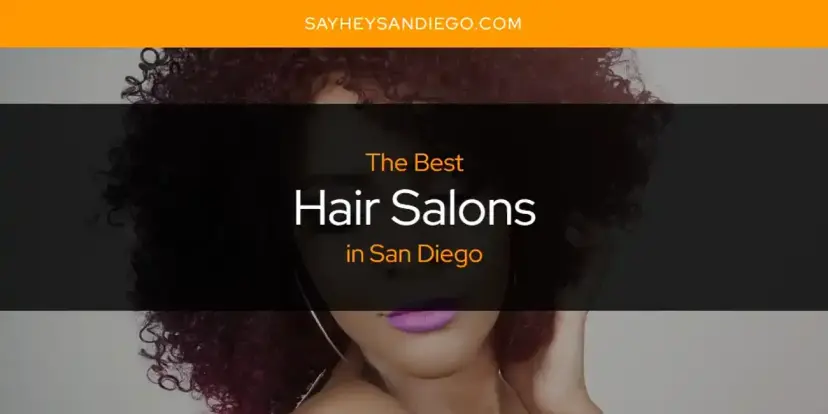 The Absolute Best Hair Salons in San Diego  [Updated 2024]