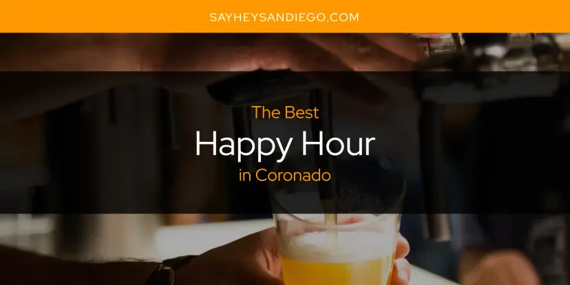 The Absolute Best Happy Hour in Coronado  [Updated 2024]