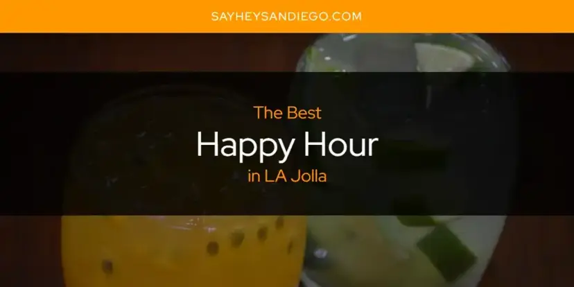 The Absolute Best Happy Hour in LA Jolla  [Updated 2024]