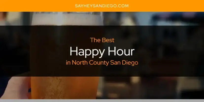 The Absolute Best Happy Hour in North County San Diego  [Updated 2024]