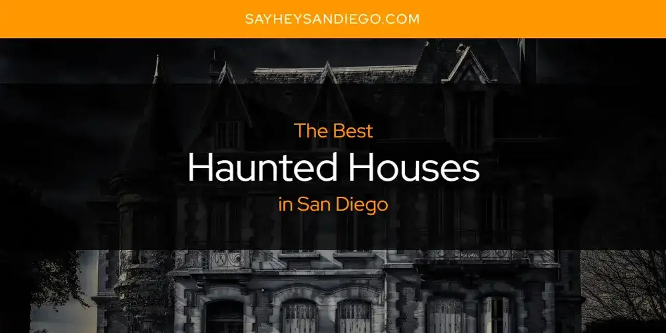The Absolute Best Haunted Houses in San Diego  [Updated 2024]