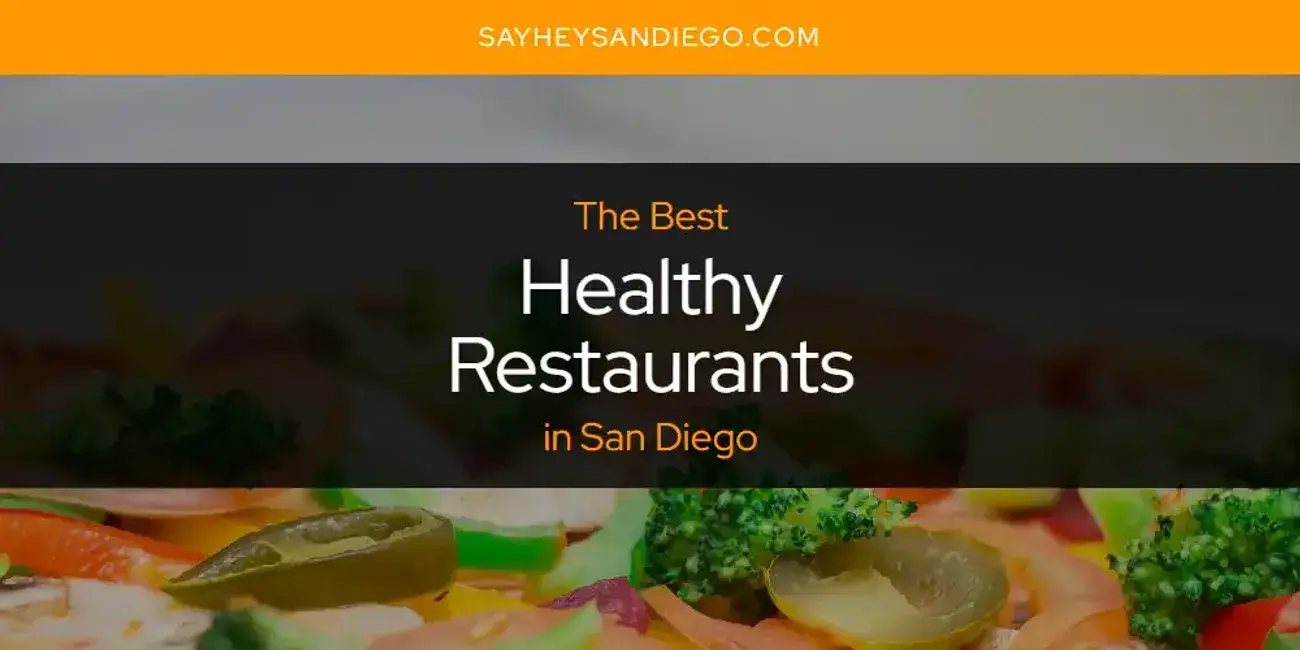 The Absolute Best Healthy Restaurants in San Diego  [Updated 2024]