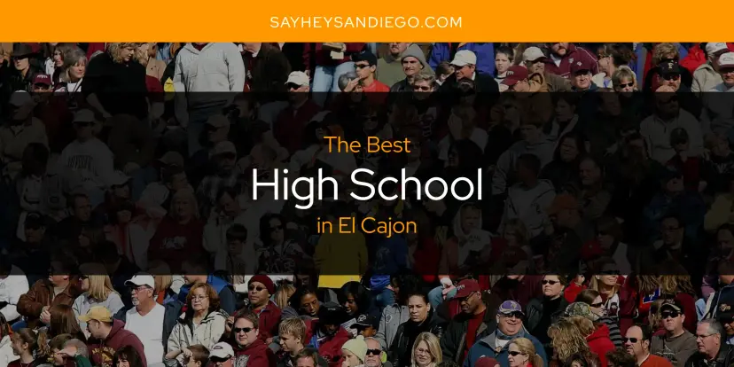 The Absolute Best High School in El Cajon  [Updated 2024]