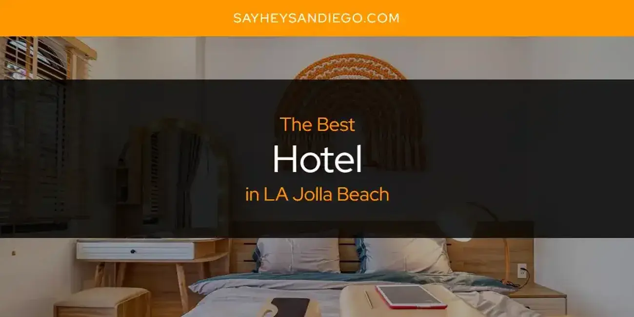 The Absolute Best Hotel in LA Jolla Beach  [Updated 2024]