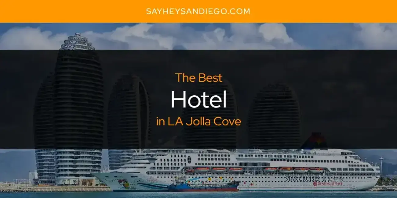 Best Hotel in LA Jolla Cove? Here's the Top 13