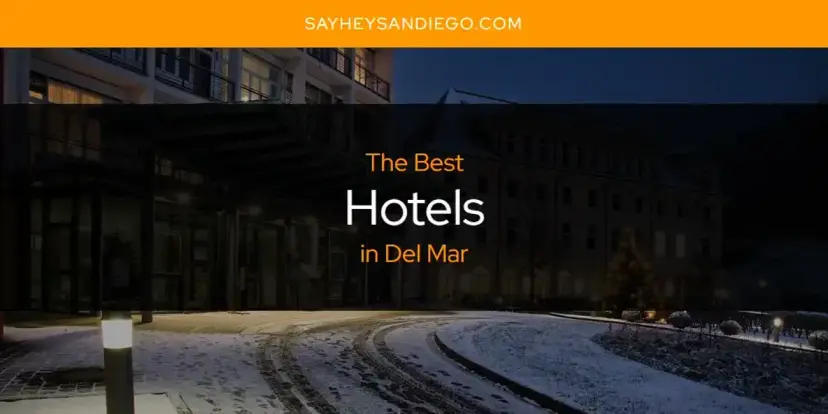 The Absolute Best Hotels in Del Mar  [Updated 2024]