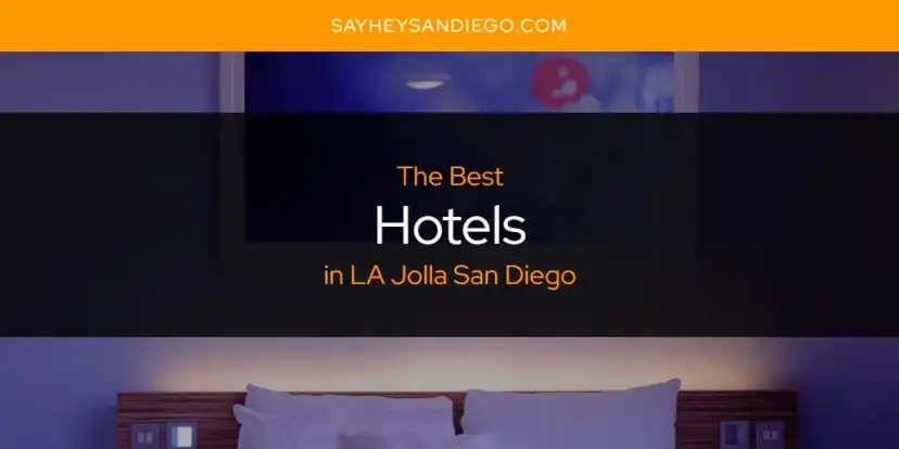 The Absolute Best Hotels in LA Jolla San Diego  [Updated 2024]